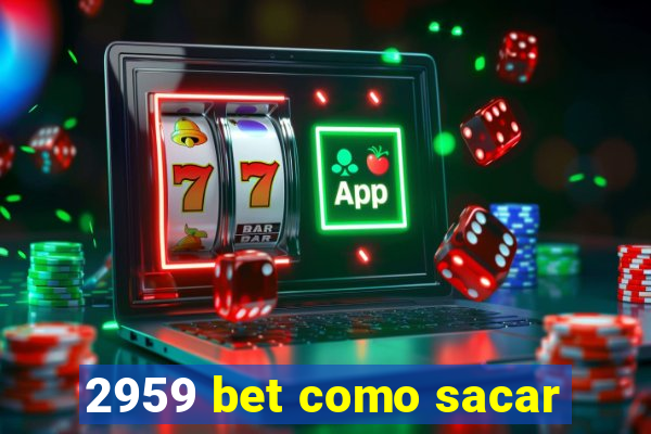 2959 bet como sacar